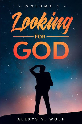 Looking For God : Volume One