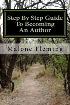 Step By Step Guide To Becoming An Author : It'S Time To Write That Book
