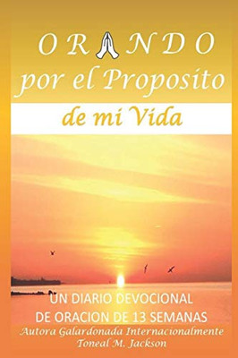 Orando por el Proposito de mi Vida (La Vida de Oracion) (Spanish Edition)