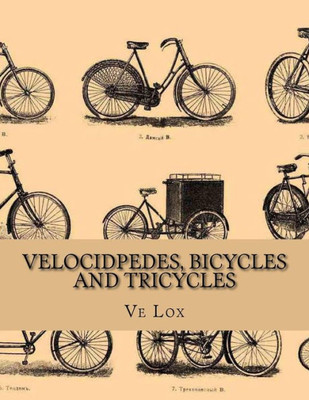Velocidpedes, Bicycles And Tricycles : How To Make And How To Use Them