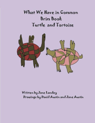 Turtle And Tortoise : What We Have In Common Brim Book