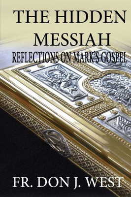 The Hidden Messiah : Reflections On Mark'S Gospel