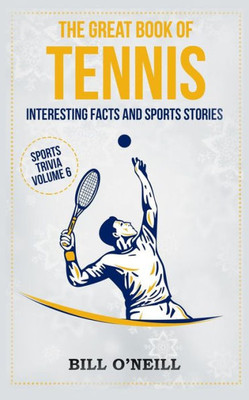 The Great Book Of Tennis : Interesting Facts And Sports Stories