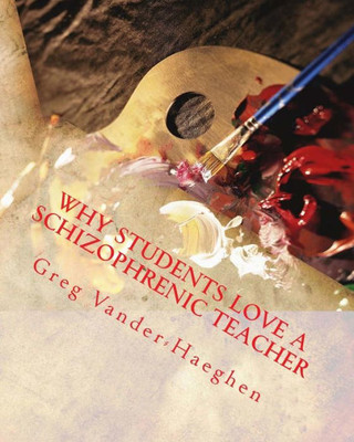 Why Students Love A Schizophrenic Teacher