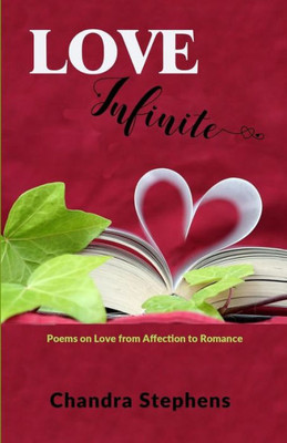 Love Infinite : Poems On Love From Affection To Romance