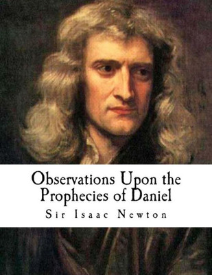 Observations Upon The Prophecies Of Daniel : And The Apocalypse Of St. John