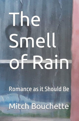 The Smell Of Rain : Romance As It Should Be