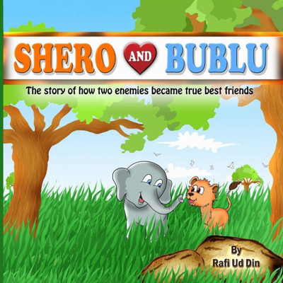Shero And Bublu : The Story Of How Two Enemies Became True Best Friends
