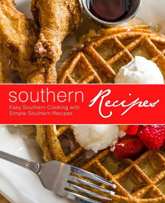 Southern Recipes : Easy Southern Cooking With Simple Southern Recipes