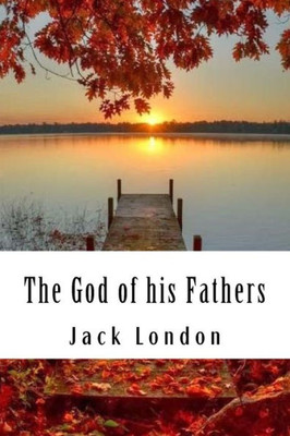 The God Of His Fathers : & Other Stories