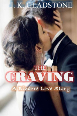 The Craving : A Bizarre Love Story