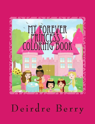 My Forever Princess - The Coloring Book Version : 2Nd Edition (Coloring Book)