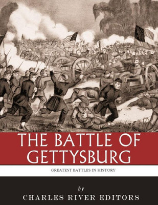 The Greatest Battles In History : The Battle Of Gettysburg