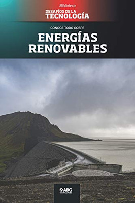 Energías renovables: La central hidroeléctrica de Kárahnjúkar (Desafíos de la Ingeniería: los principios de la Ingeniería y sus más increíbles logros.) (Spanish Edition)