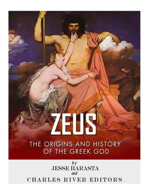 Zeus : The Origins And History Of The Greek God