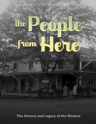 The People From Here : The History And Legacy Of The Washoe