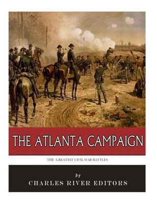 The Greatest Civil War Battles : The Atlanta Campaign