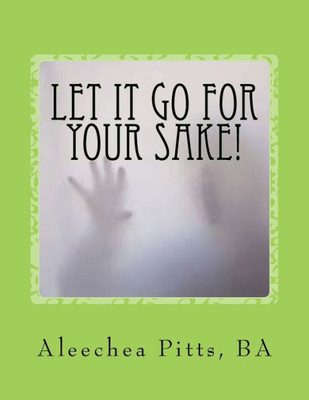 Let It Go For Your Sake! : Forgive!