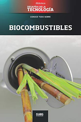 Biocombustibles: Proálcool y Flex (Desafíos de la Ingeniería: los principios de la Ingeniería y sus más increíbles logros.) (Spanish Edition)