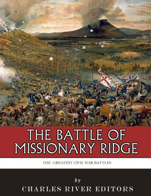 The Greatest Civil War Battles : The Battle Of Missionary Ridge
