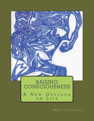 Raising Consciousness : A New Outlook On Life
