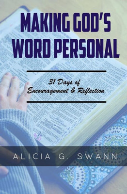 Making God'S Word Personal : 31 Days Of Encouragement And Reflection