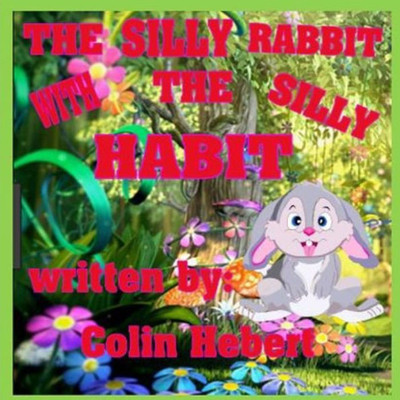 The Silly Rabbit With A Silly Habit