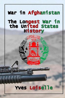 War In Afghanistan : The Longest War In The United States History