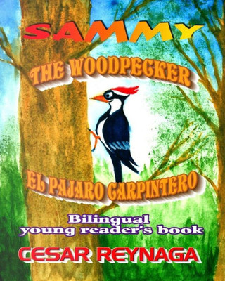 Sammy The Woodpecker : Sammy El Pajaro Carpintero