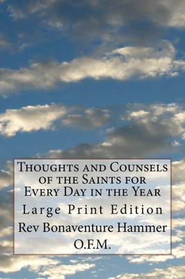 Thoughts And Counsels Of The Saints For Every Day In The Year : Large Print Edition