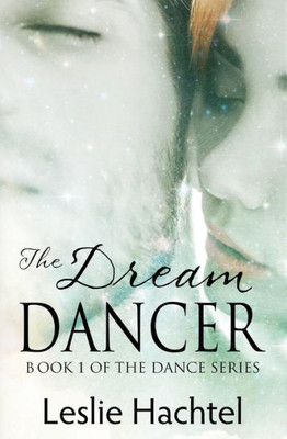 The Dream Dancer : The First Book In The Dance Series