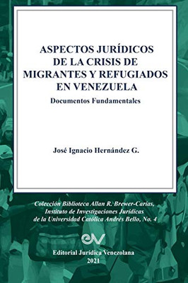 ASPECTOS JURÍDICOS DE LA CRISIS HUMANITARIA DE MIGRANTES Y REFUGIADOS EN VENEZUELA. Documentos Fundamentales (Spanish Edition)