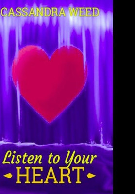 Listen To Your Heart : A Collection Of Articles, Stories And Poetry