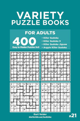 Variety Puzzle Books For Adults - 400 Easy To Master Puzzles 9X9 : Killer Sudoku, Killer Sudoku X, Killer Sudoku Jigsaw, Argyle Killer Sudoku
