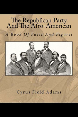 The Republican Party And The Afro-American : A Book Of Facts And Figures