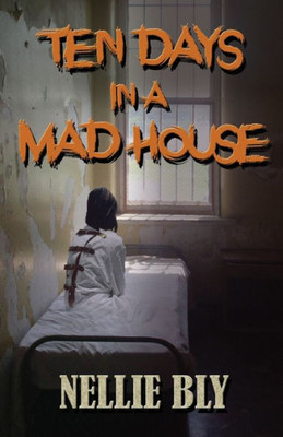 Ten Days In A Madhouse