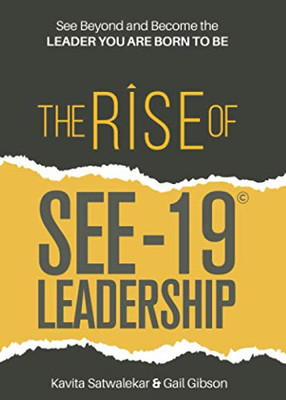 The Rise of SEE-19© Leadership: See beyond and become the leader you are born to be
