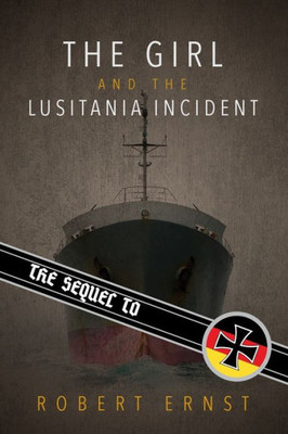 The Sequel To The Girl And The Lusitania Incident