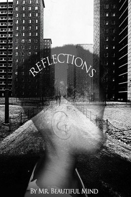 Reflections : Poetry Reflected Into Pieces Of Thoughts