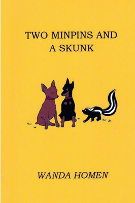 Two Minpins And A Skunk