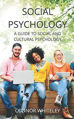 Social Psychology: A Guide to Social and Cultural Psychology (An Introductory Series)