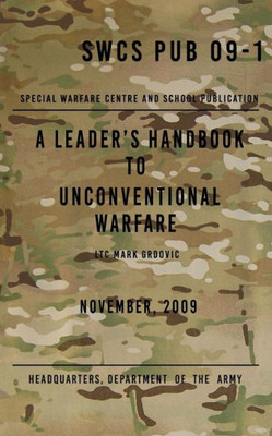 Scws Pub 09-1 A Leader'S Handbook To Unconventional Warfare : November 2009