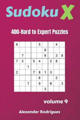 Sudoku X Puzzles - 400 Hard To Expert 9X9