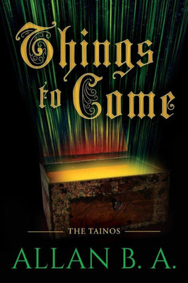 Things To Come : The Tainos