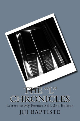 The L Chronicles : Letters To My Former Self 2Nd Edition