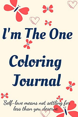 I'm the One Coloring Journal.Self-Exploration Diary, Notebook for Women with Coloring Pages and Positive Affirmations.Find yourself, love yourself! - Paperback