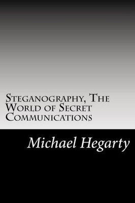 Steganography, The World Of Secret Communications