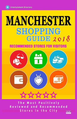 Manchester Shopping Guide 2018 : Best Rated Stores In Manchester, England - Stores Recommended For Visitors, (Manchester Shopping Guide 2018)