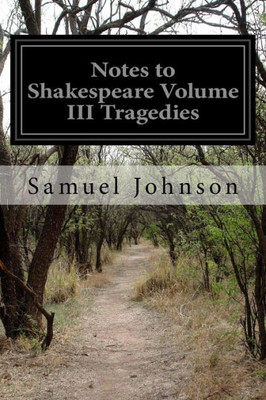 Notes To Shakespeare Volume Iii Tragedies