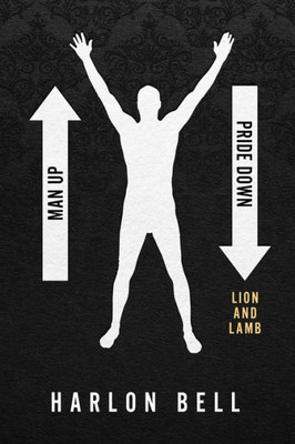 Man Up Pride Down : Lion And The Lamb